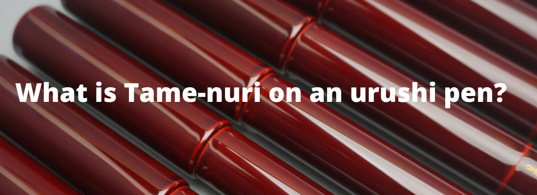 What is Tame-nuri on an urushi pen?
